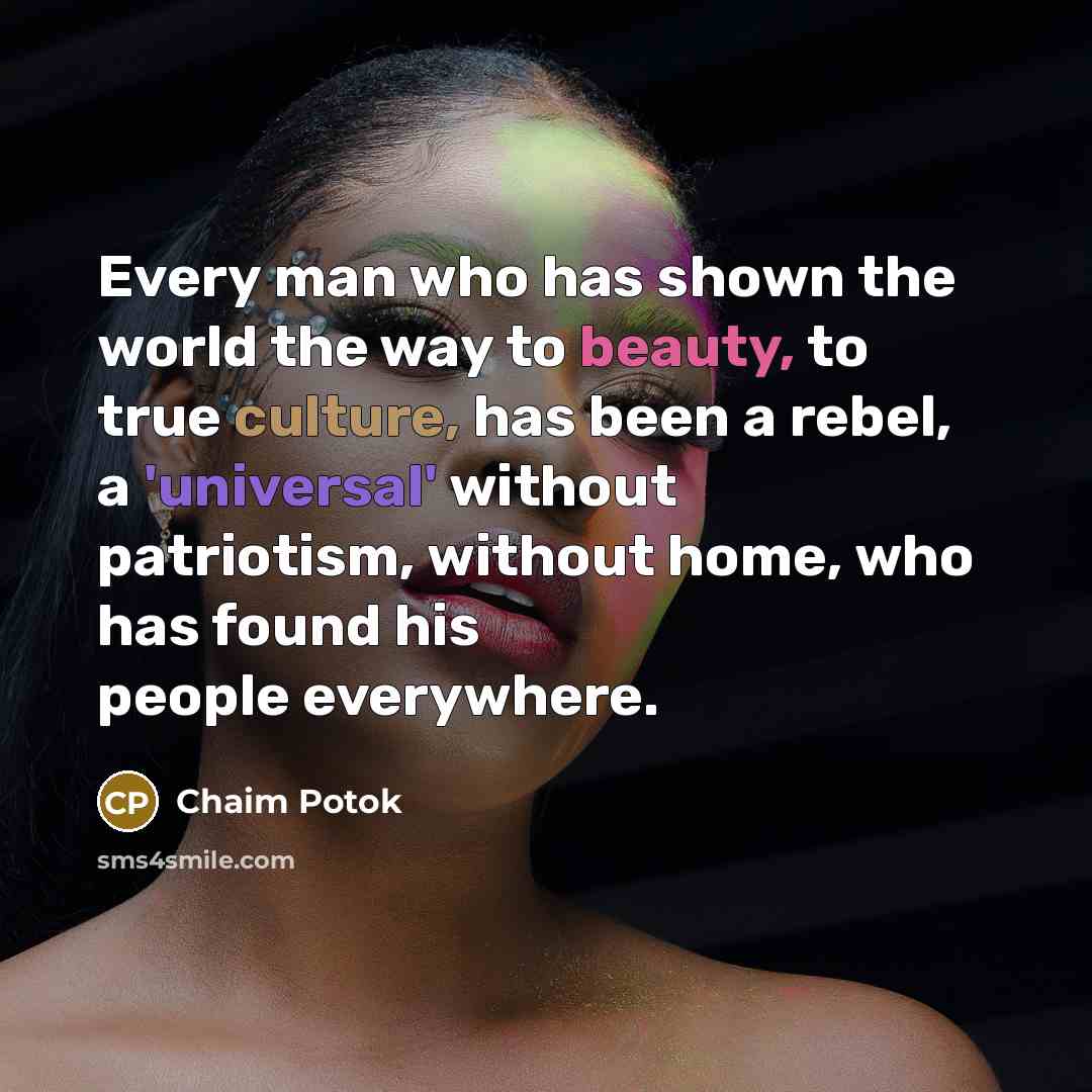 “Every man who has shown the world the way to…” quote by Chaim Potok