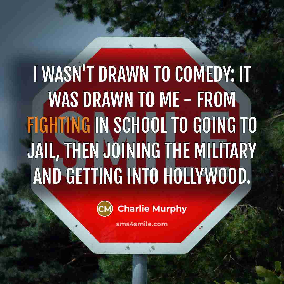 “I wasn't drawn to comedy: it was drawn to me…” quote by Charlie Murphy