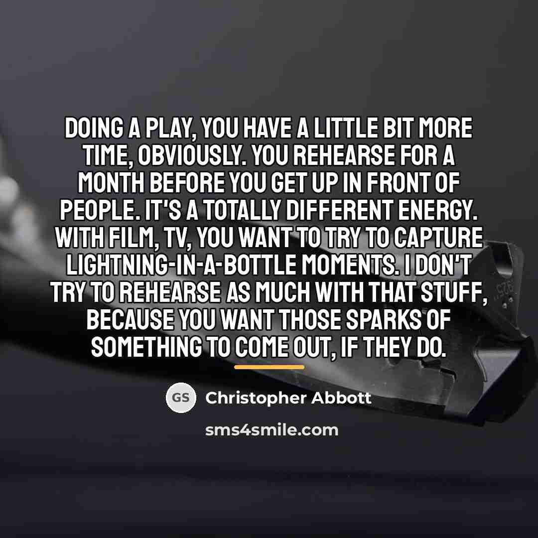 “Doing a play, you have a little bit more time,…” quote by Christopher Abbott