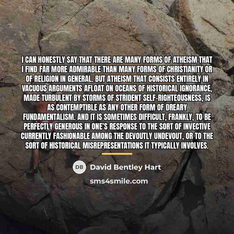 “I can honestly say that there are many forms of…” quote by David Bentley Hart