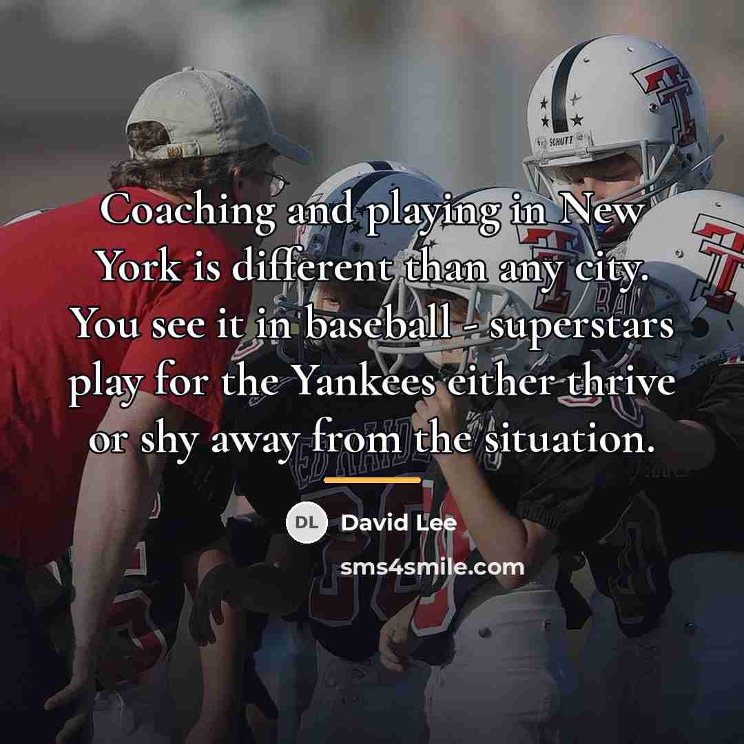 “Coaching and playing in New York is different than any…” quote by David Lee