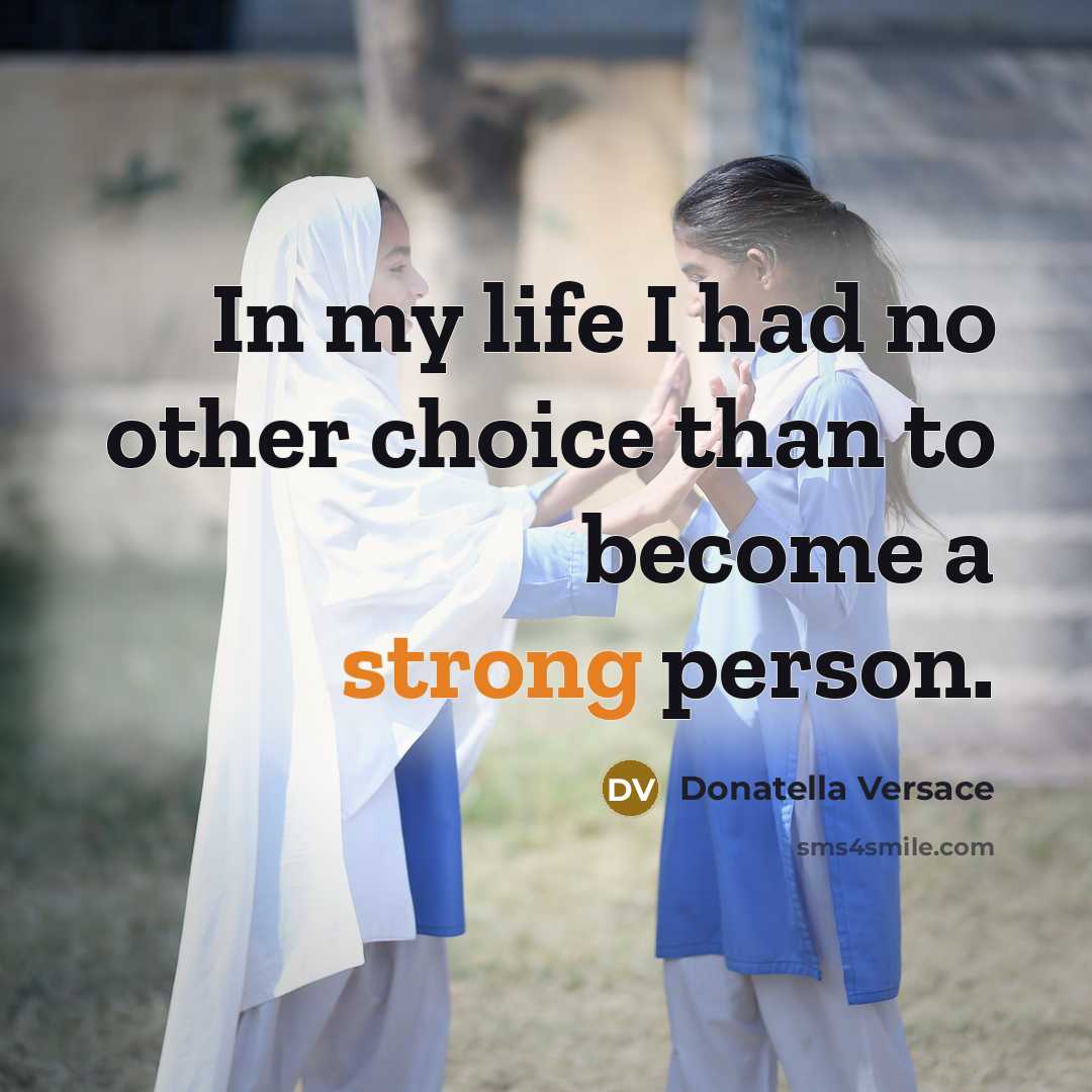 “In my life I had no other choice than to…” quote by Donatella Versace