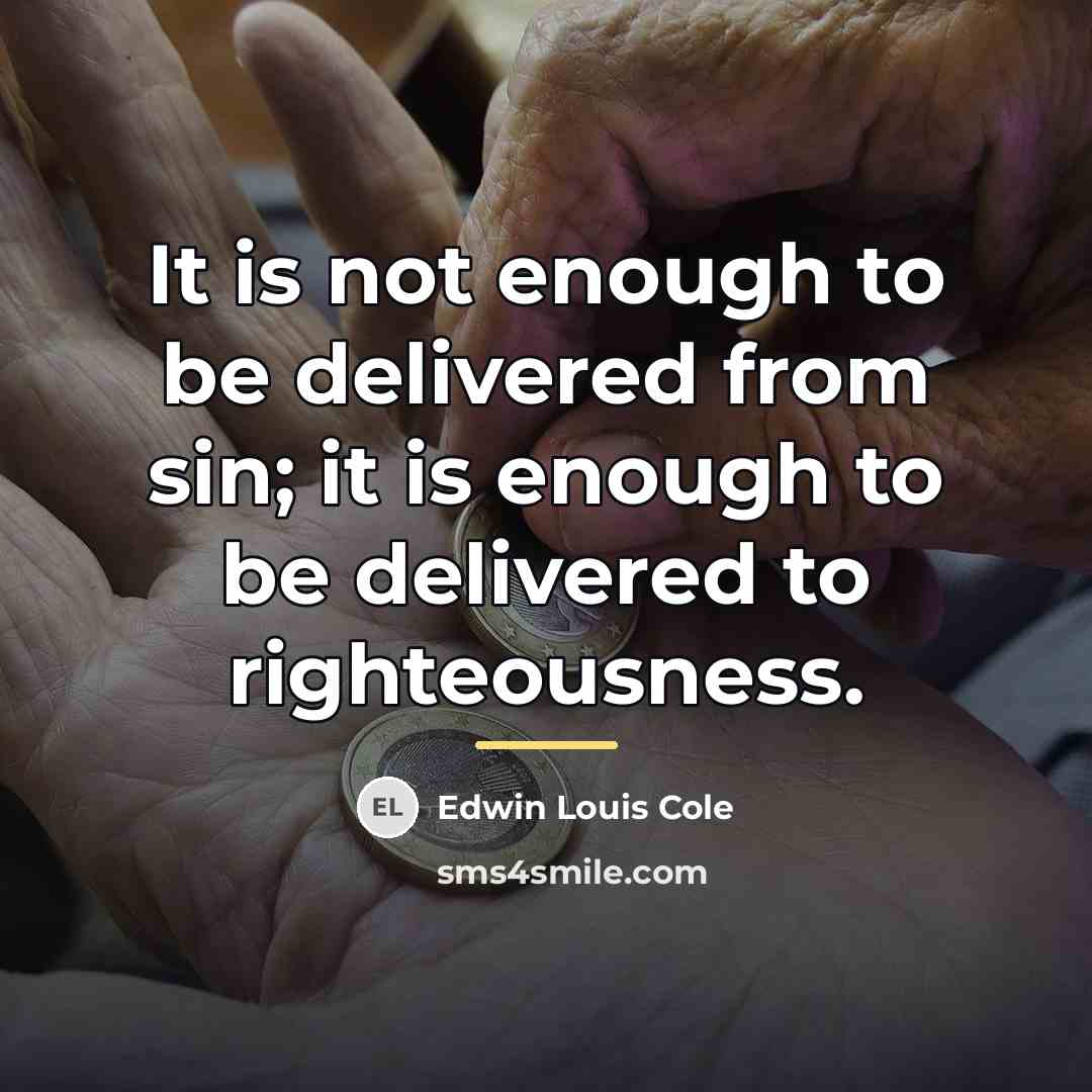 “It is not enough to be delivered from sin; it…” quote by Edwin Louis Cole