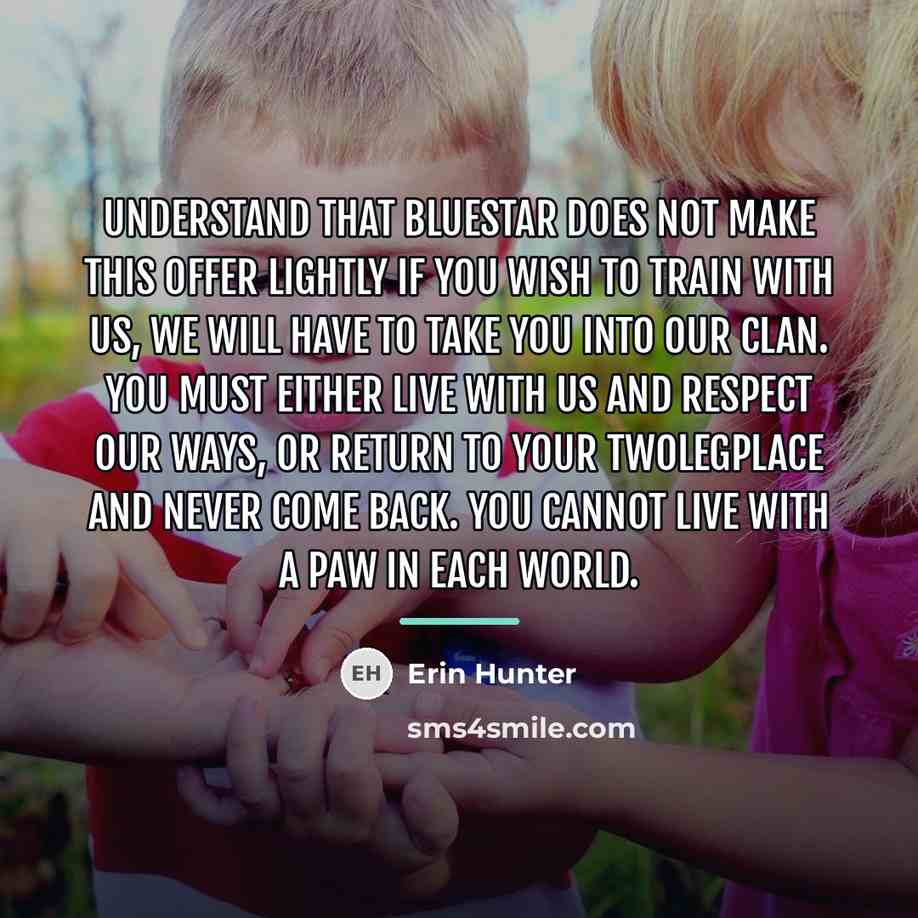 “Understand that Bluestar does not make this offer lightly if…” quote by Erin Hunter
