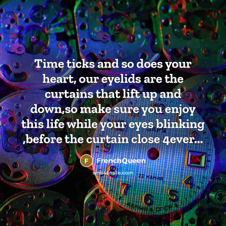 “Time ticks and so does your heart, our eyelids are…” quote by Frenchqueen