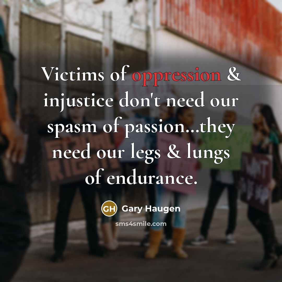 “Victims of oppression & injustice don't need our spasm of…” quote by Gary Haugen