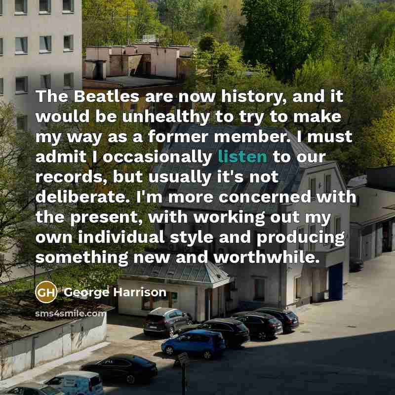 “The Beatles are now history, and it would be unhealthy…” quote by George Harrison