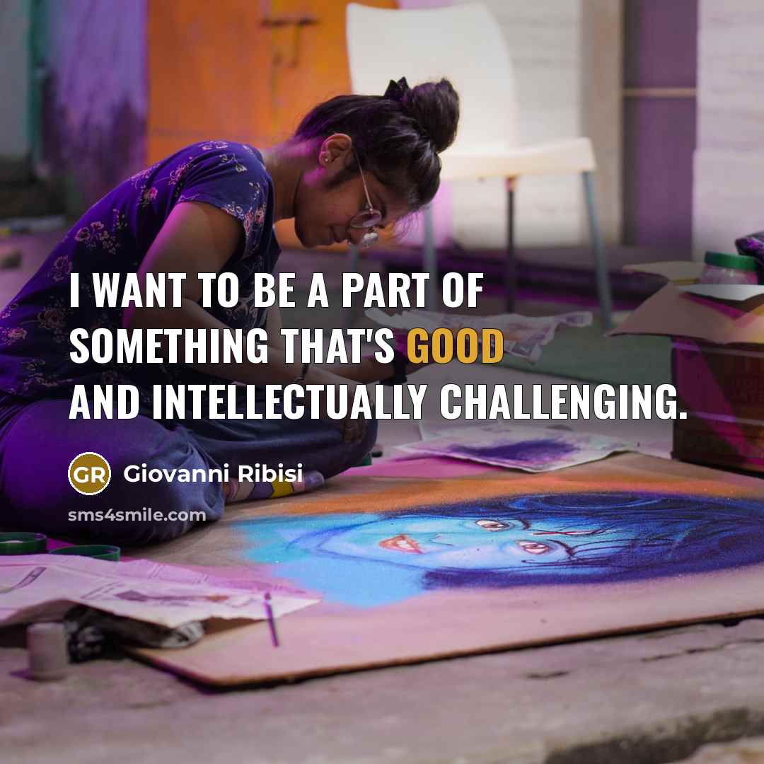 “I want to be a part of something that's good…” quote by Giovanni Ribisi