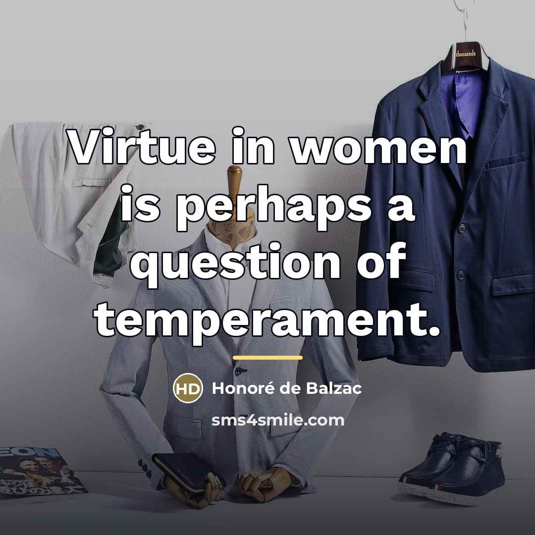 “Virtue in women is perhaps a question of temperament.…” quote by Honore de Balzac