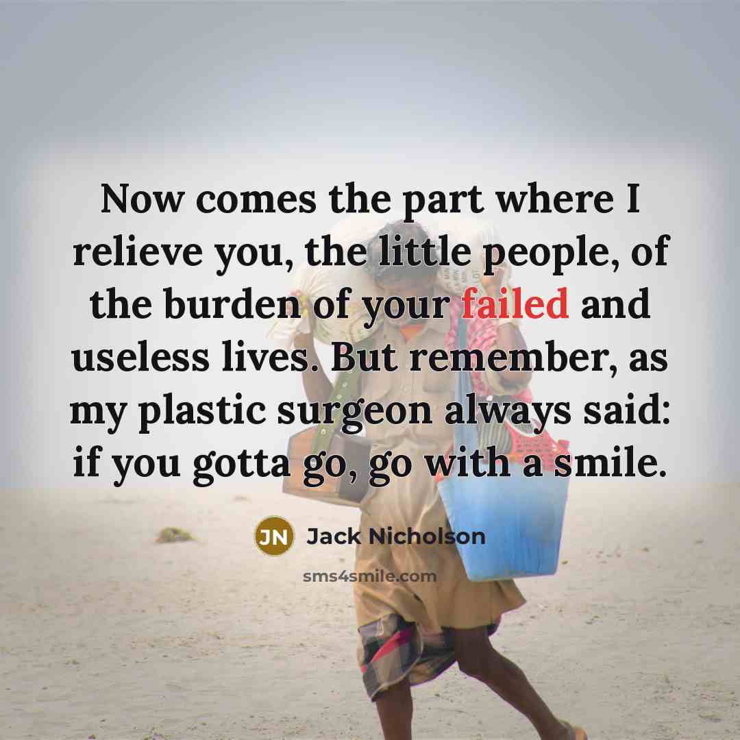 “Now comes the part where I relieve you, the little…” quote by Jack Nicholson