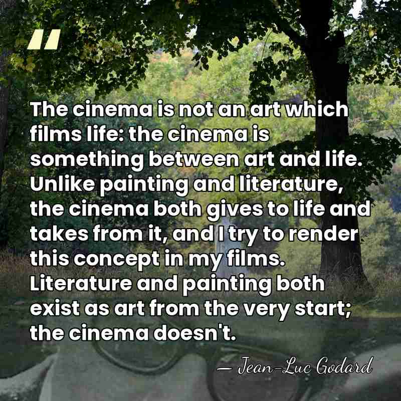 The cinema is not an art which films life: the cinema is&hellip; - Jean-Luc Godard