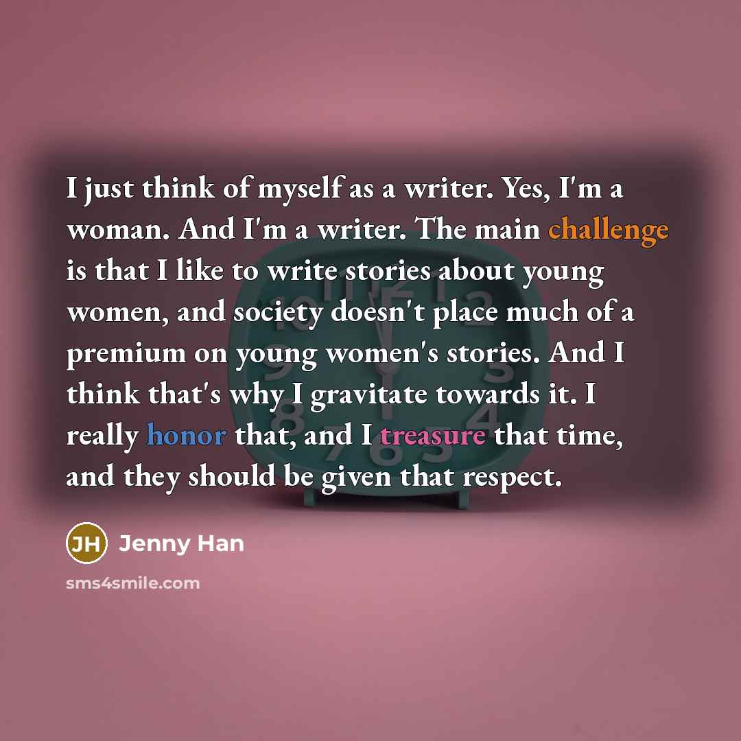 “I just think of myself as a writer. Yes, I'm…” quote by Jenny Han