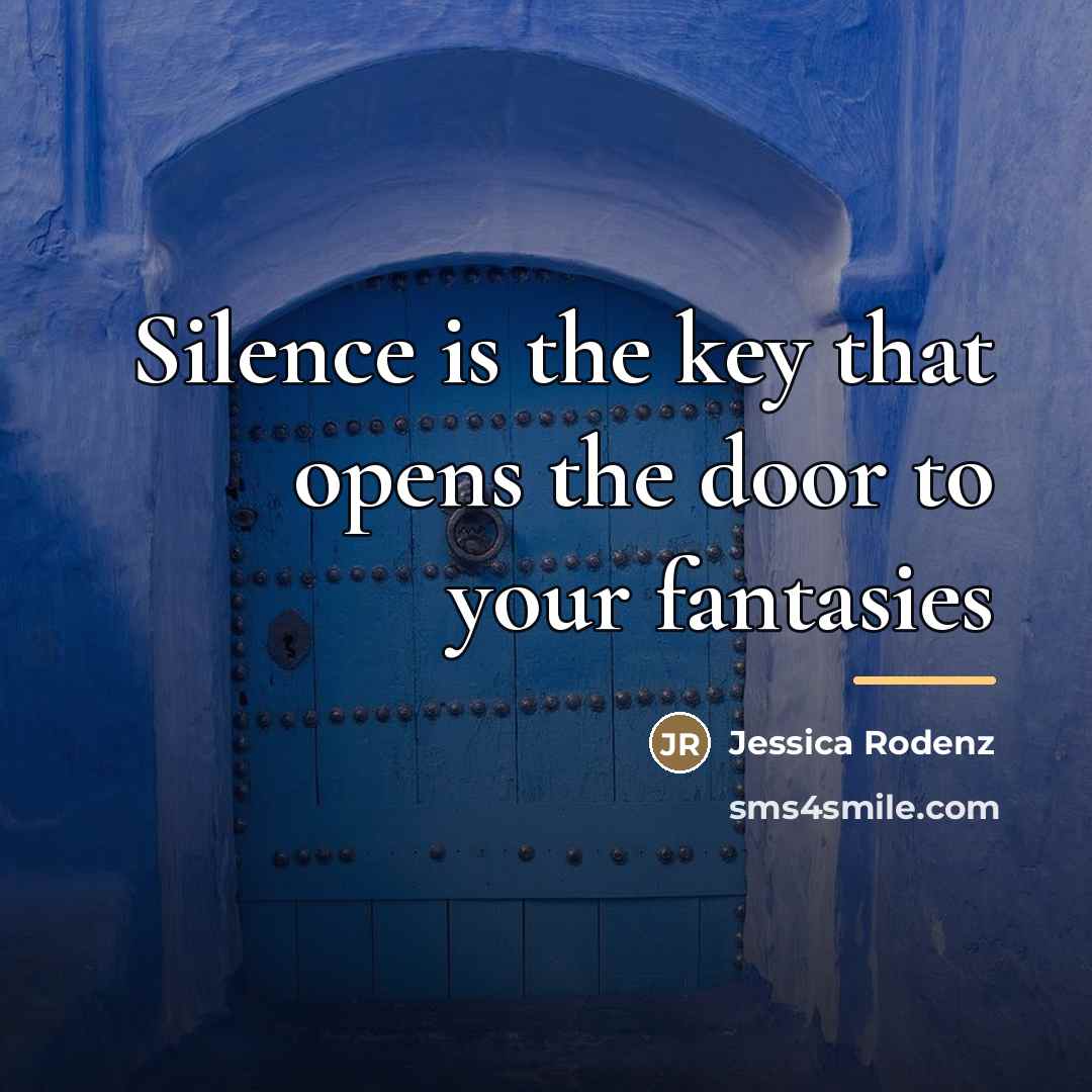 “Silence is the key that opens the door to your…” quote by Jessica Rodenz