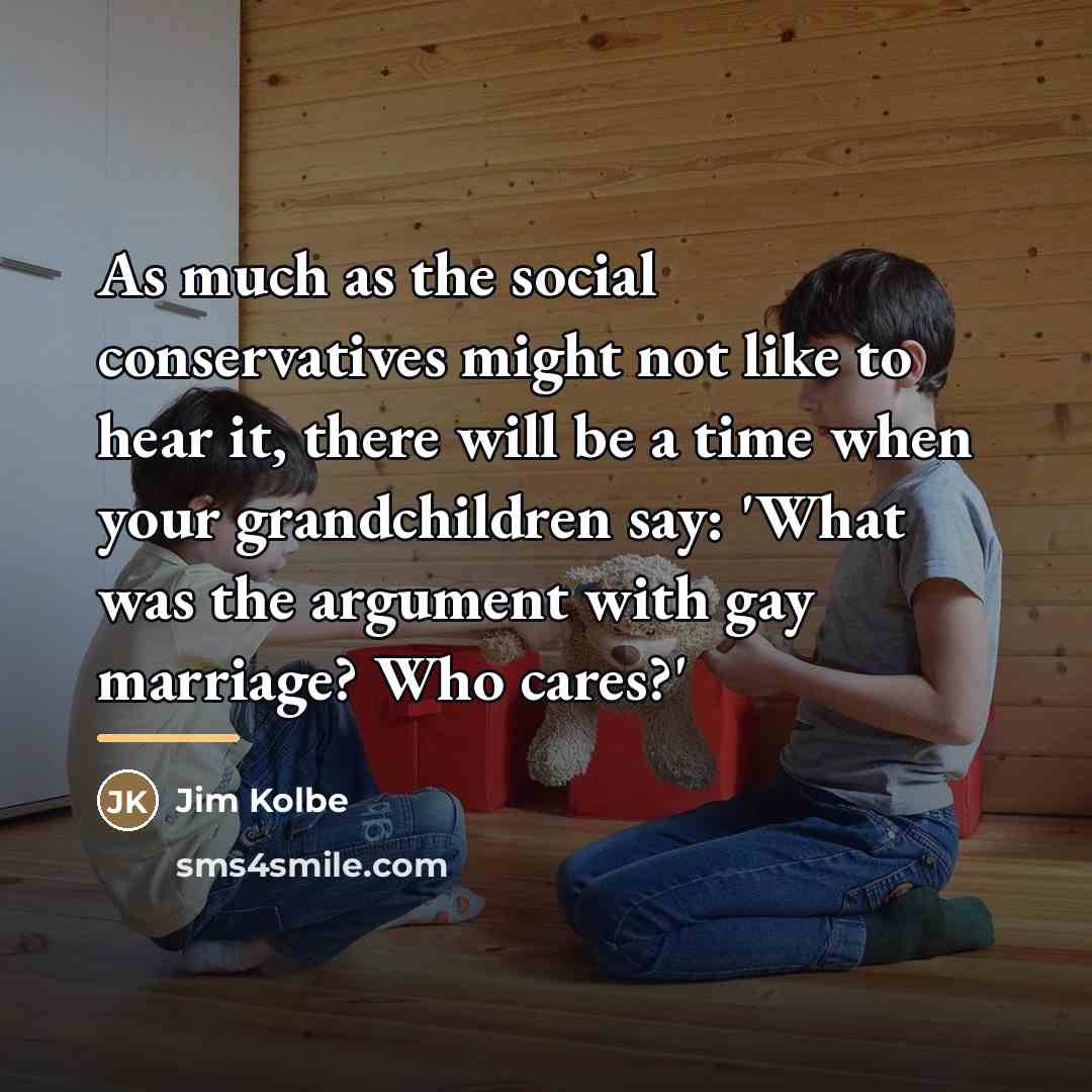 “As much as the social conservatives might not like to…” quote by Jim Kolbe