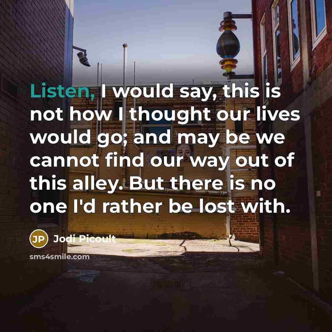 “Listen, I would say, this is not how I thought…” quote by Jodi Picoult