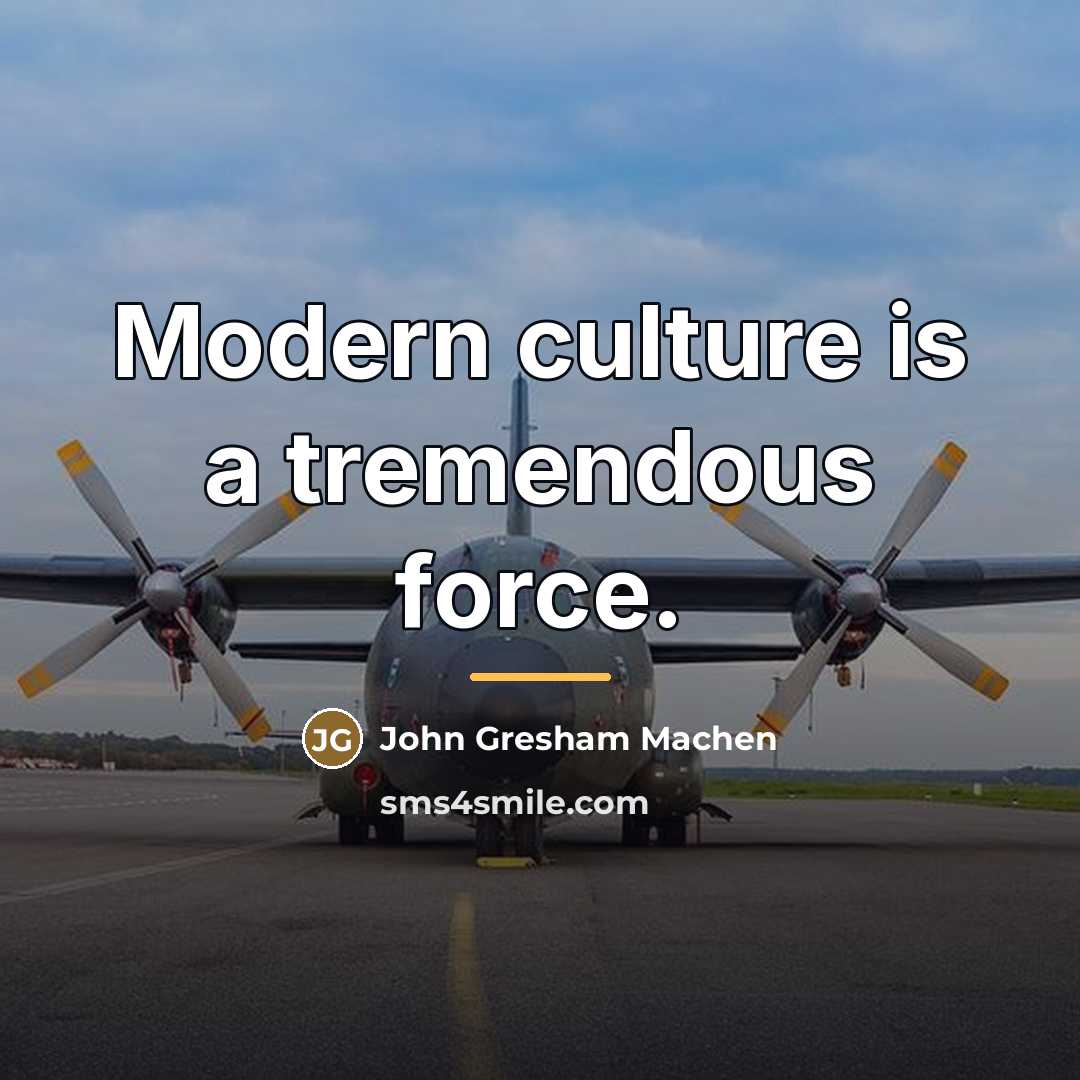 “Modern culture is a tremendous force.…” quote by John Gresham Machen