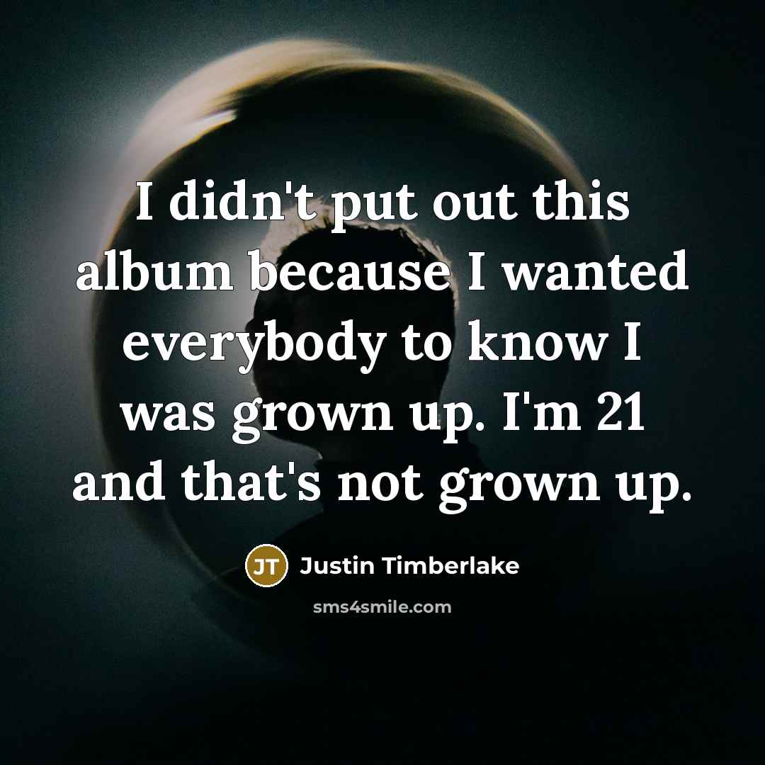 “I didn't put out this album because I wanted everybody…” quote by Justin Timberlake