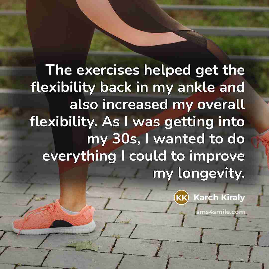 “The exercises helped get the flexibility back in my ankle…” quote by Karch Kiraly
