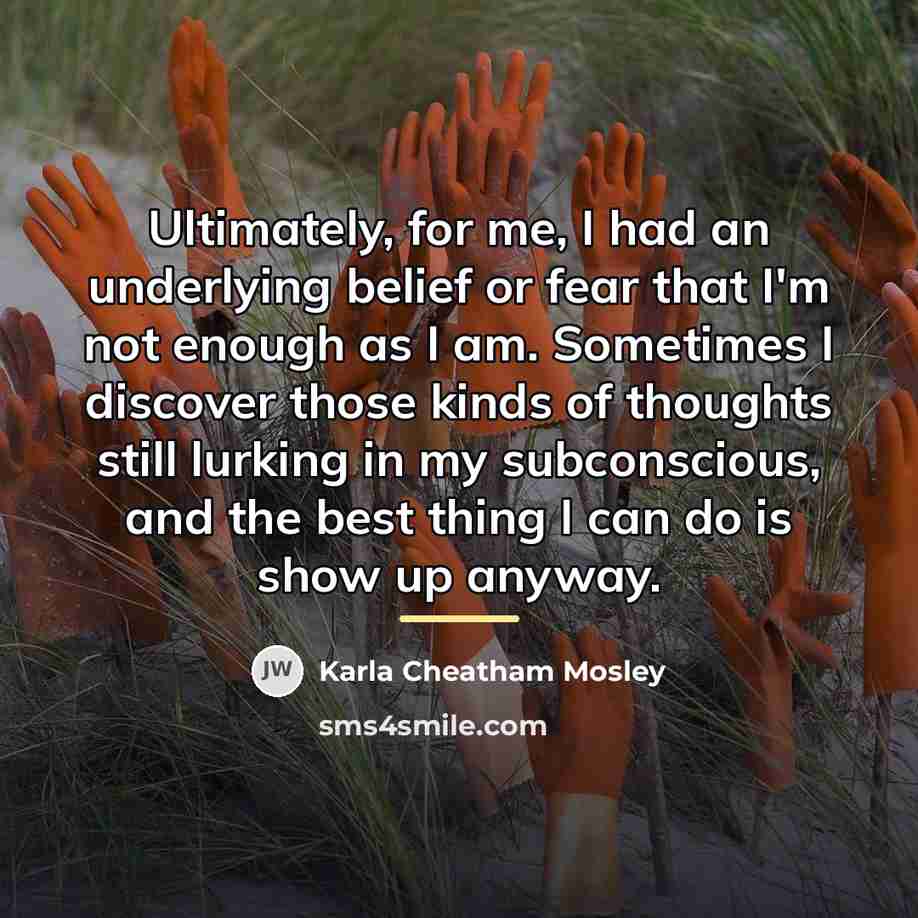 “Ultimately, for me, I had an underlying belief or fear…” quote by Karla Cheatham Mosley