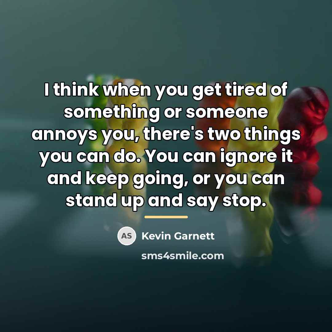 “I think when you get tired of something or someone…” quote by Kevin Garnett