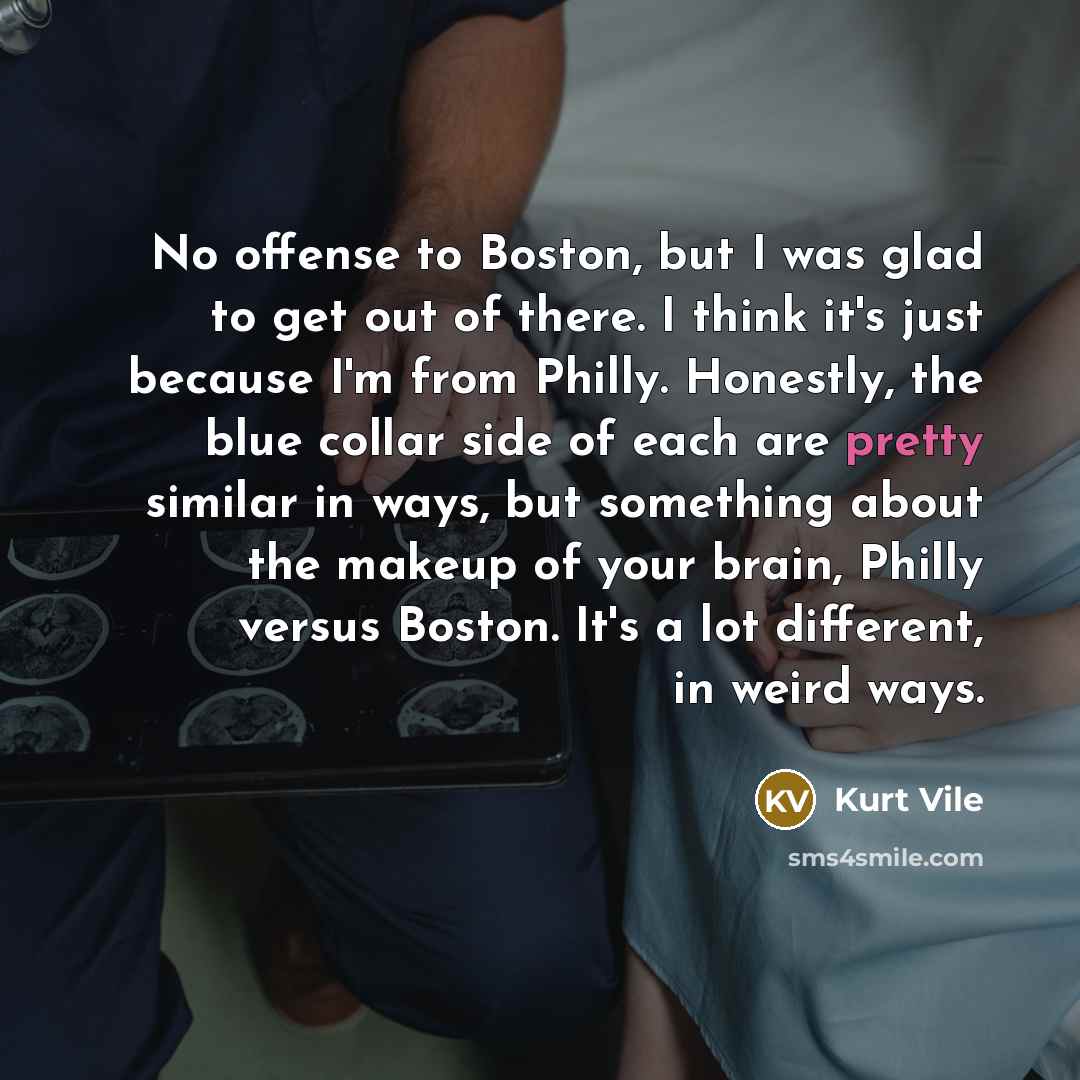 “No offense to Boston, but I was glad to get…” quote by Kurt Vile