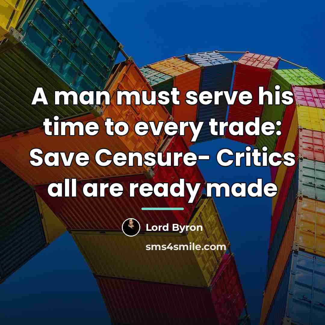 “A man must serve his time to every trade: Save…” quote by Lord Byron