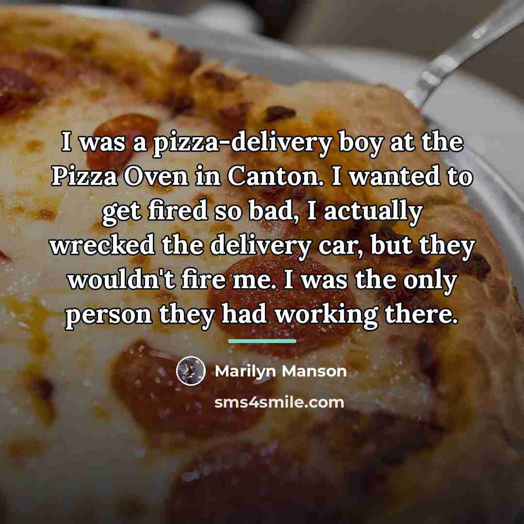 “I was a pizza-delivery boy at the Pizza Oven in…” quote by Marilyn Manson