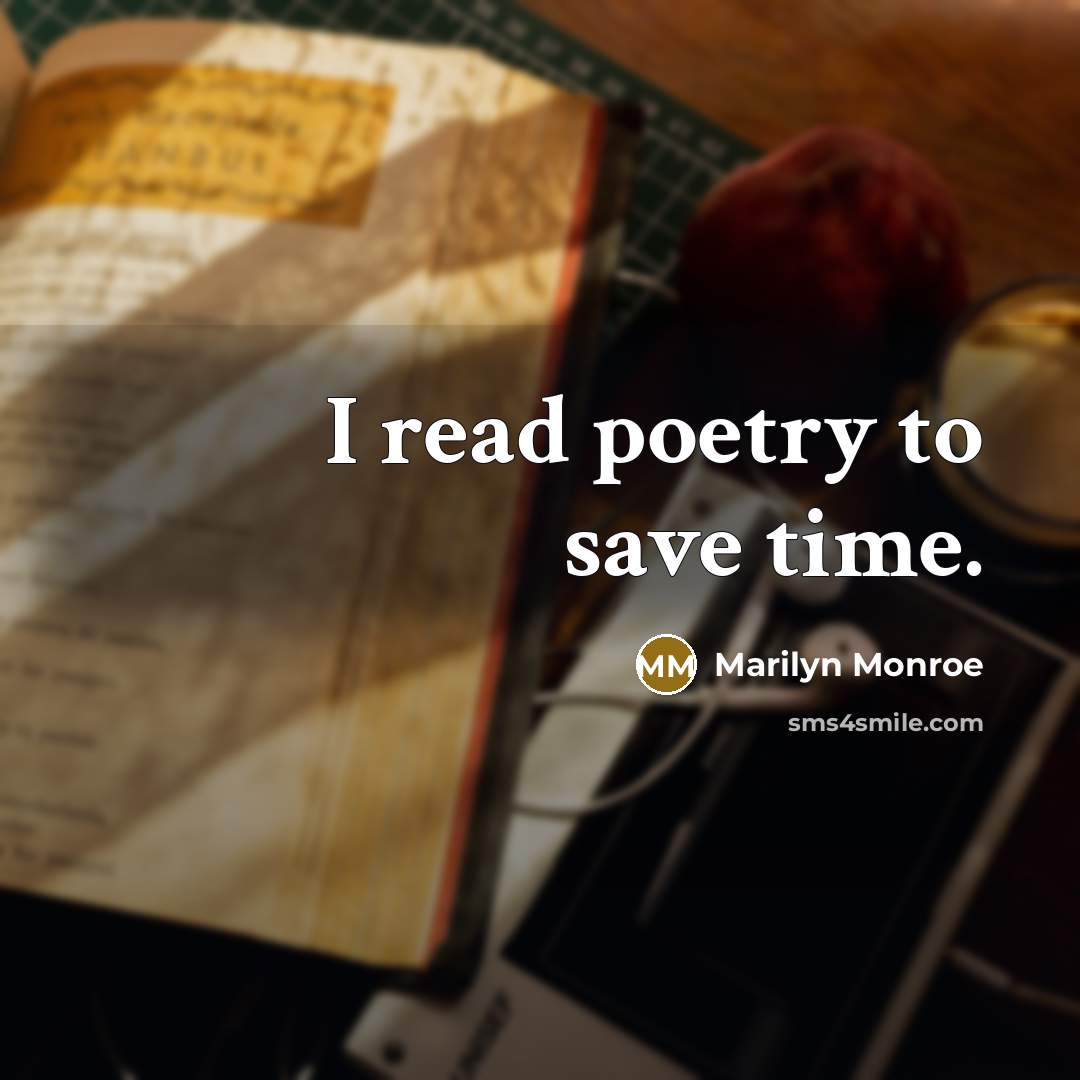 “I read poetry to save time.…” quote by Marilyn Monroe