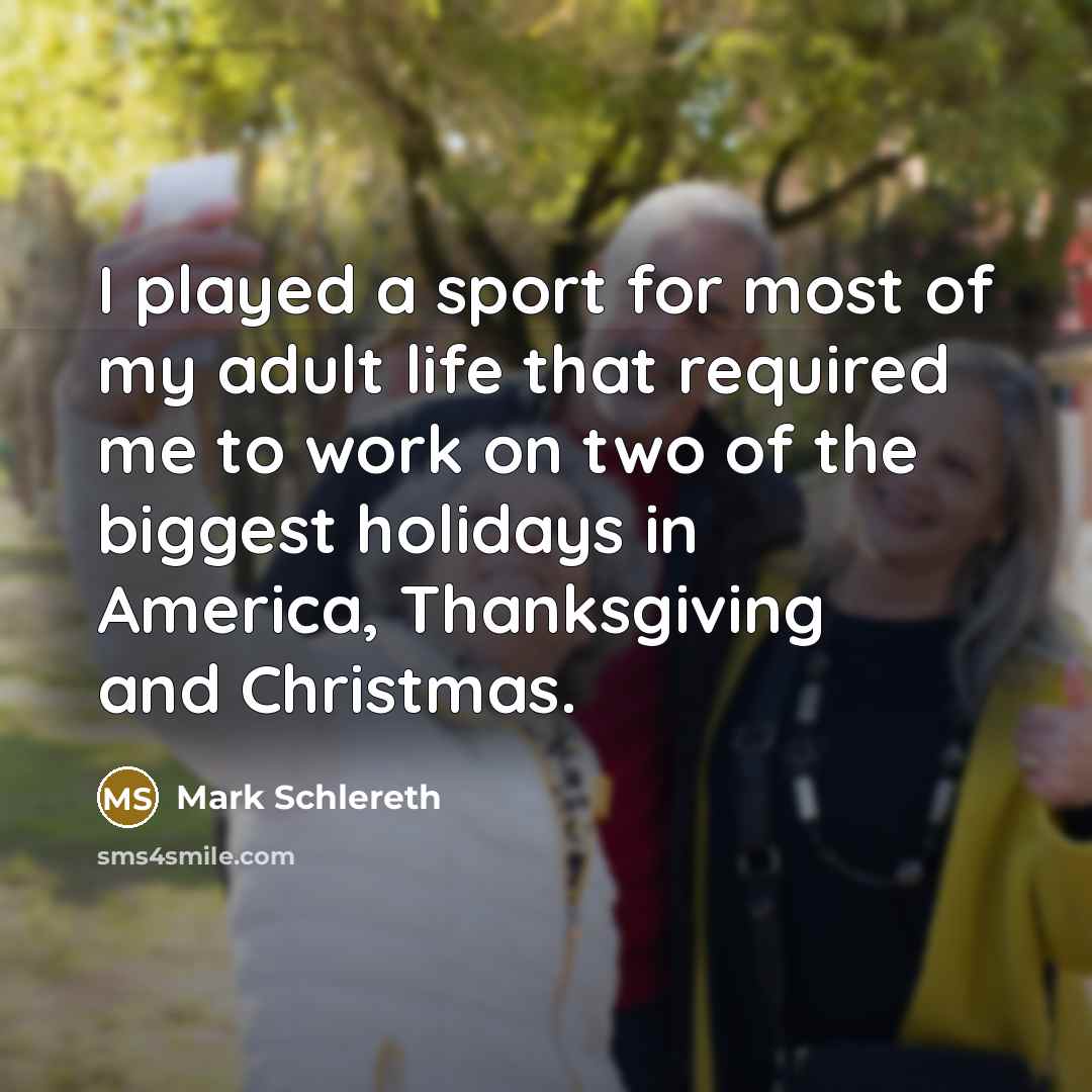 “I played a sport for most of my adult life…” quote by Mark Schlereth