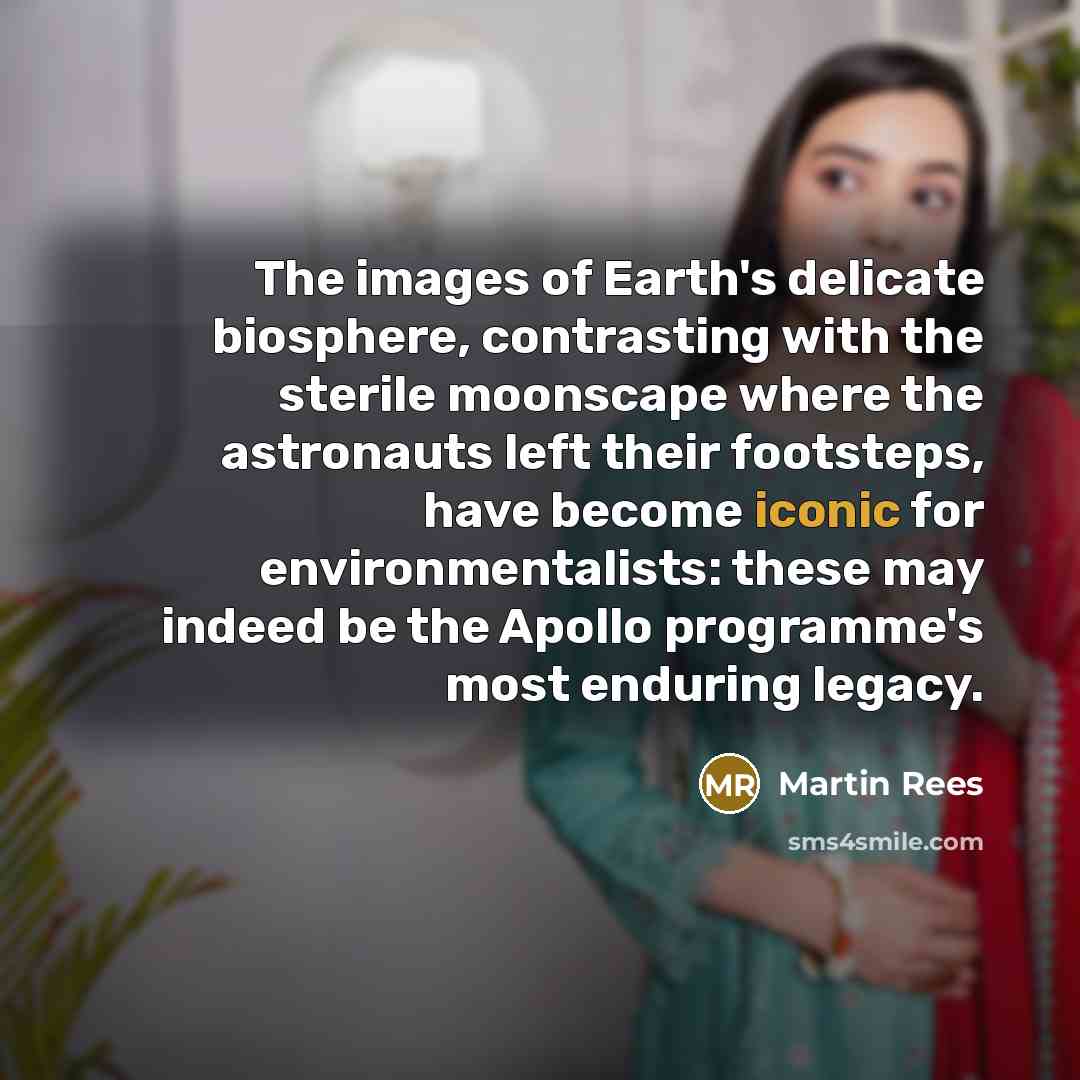 “The images of Earth's delicate biosphere, contrasting with the sterile…” quote by Martin Rees