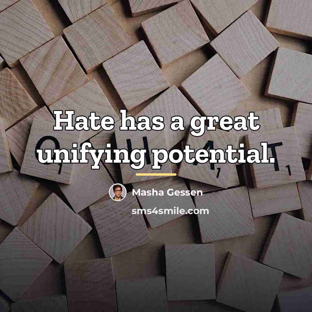 “Hate has a great unifying potential.…” quote by Masha Gessen