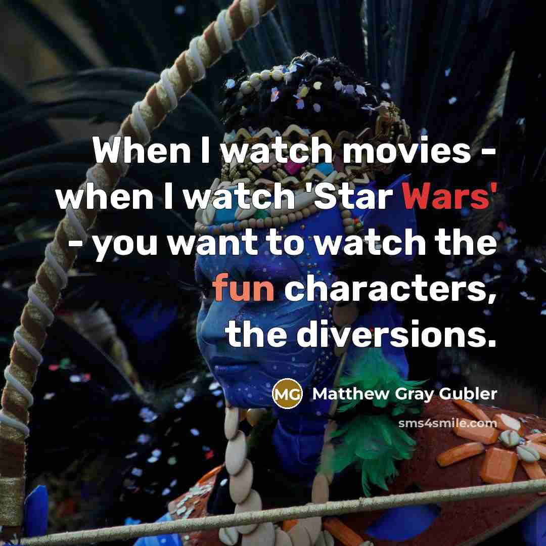 “When I watch movies - when I watch 'Star Wars'…” quote by Matthew Gray Gubler