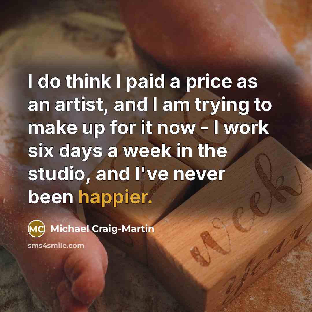 “I do think I paid a price as an artist,…” quote by Michael Craig-Martin