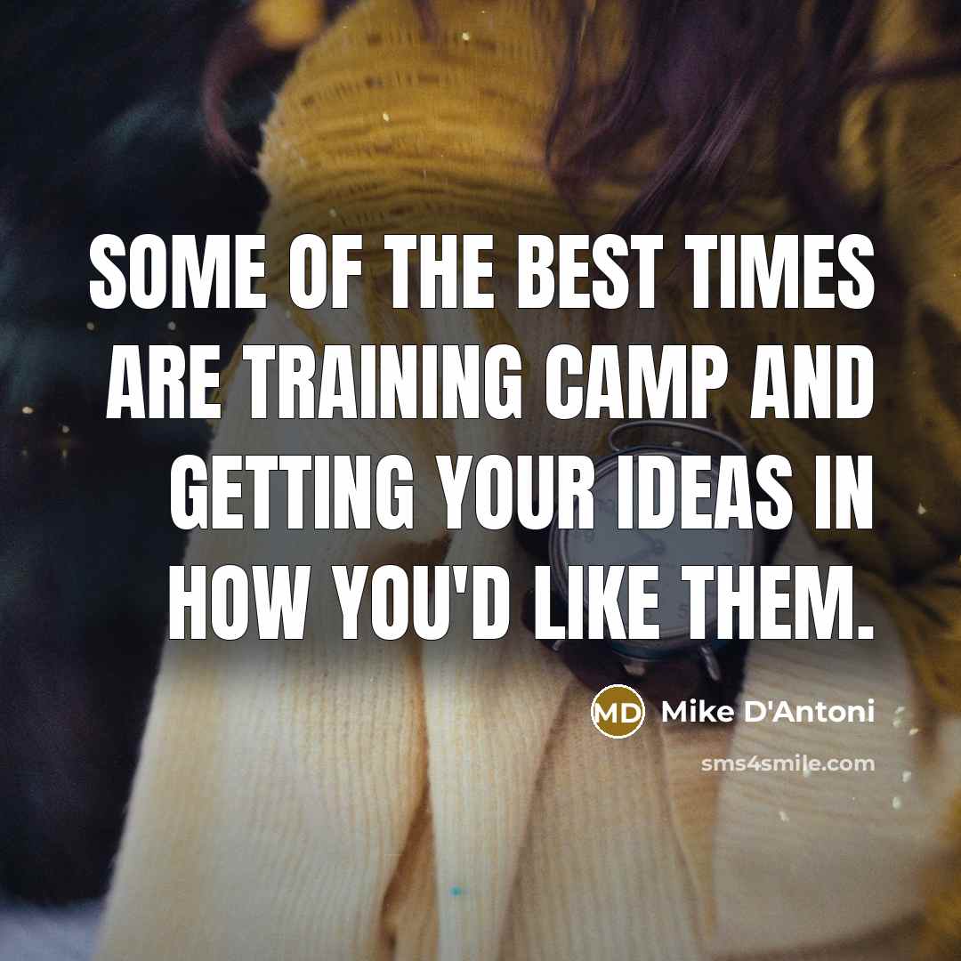 “Some of the best times are training camp and getting…” quote by Mike D'Antoni
