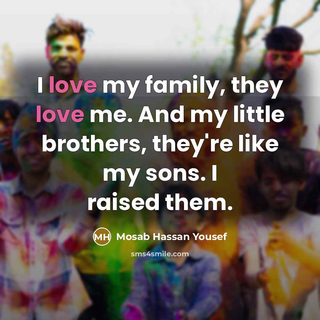 “I love my family, they love me. And my little…” quote by Mosab Hassan Yousef