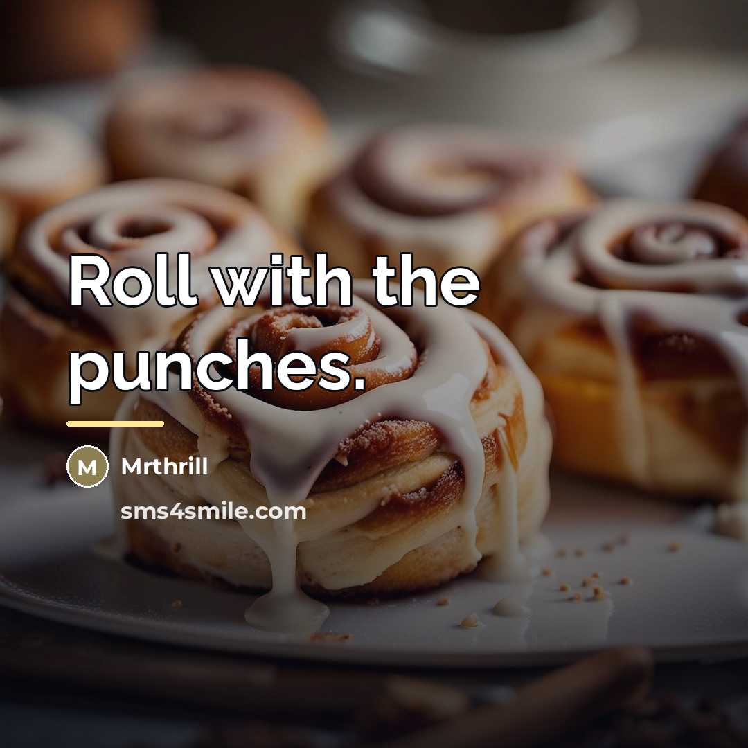 “Roll with the punches.…” quote by Mrthrill