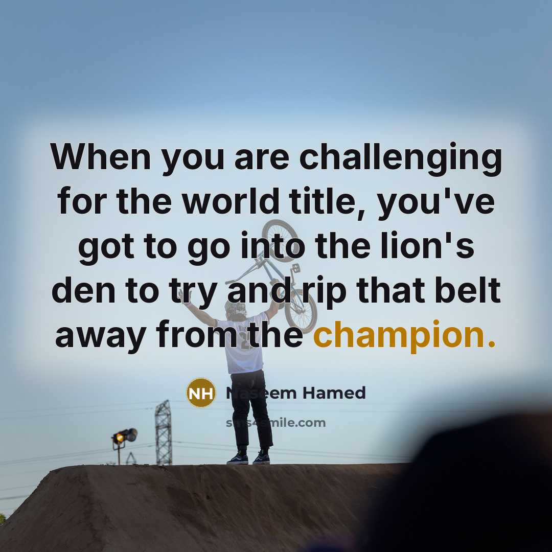 “When you are challenging for the world title, you've got…” quote by Naseem Hamed