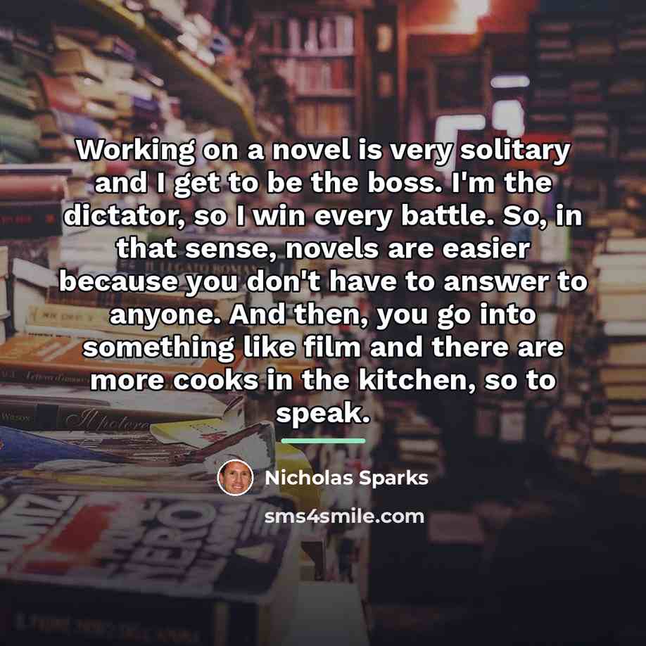 “Working on a novel is very solitary and I get…” quote by Nicholas Sparks