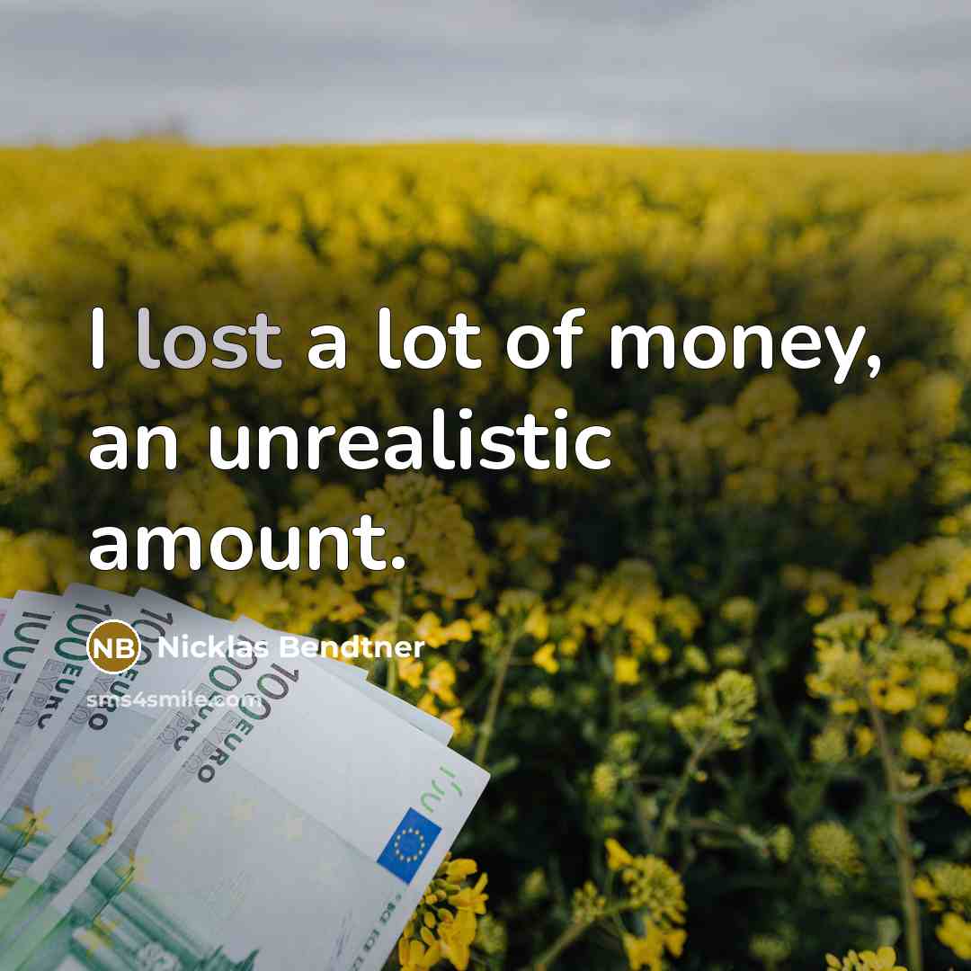 “I lost a lot of money, an unrealistic amount.…” quote by Nicklas Bendtner