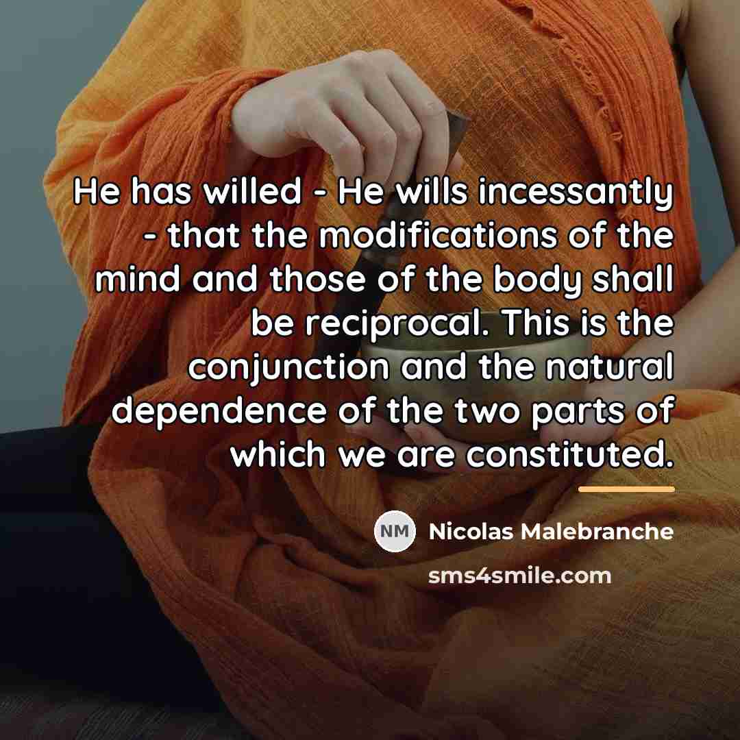 “He has willed - He wills incessantly - that the…” quote by Nicolas Malebranche