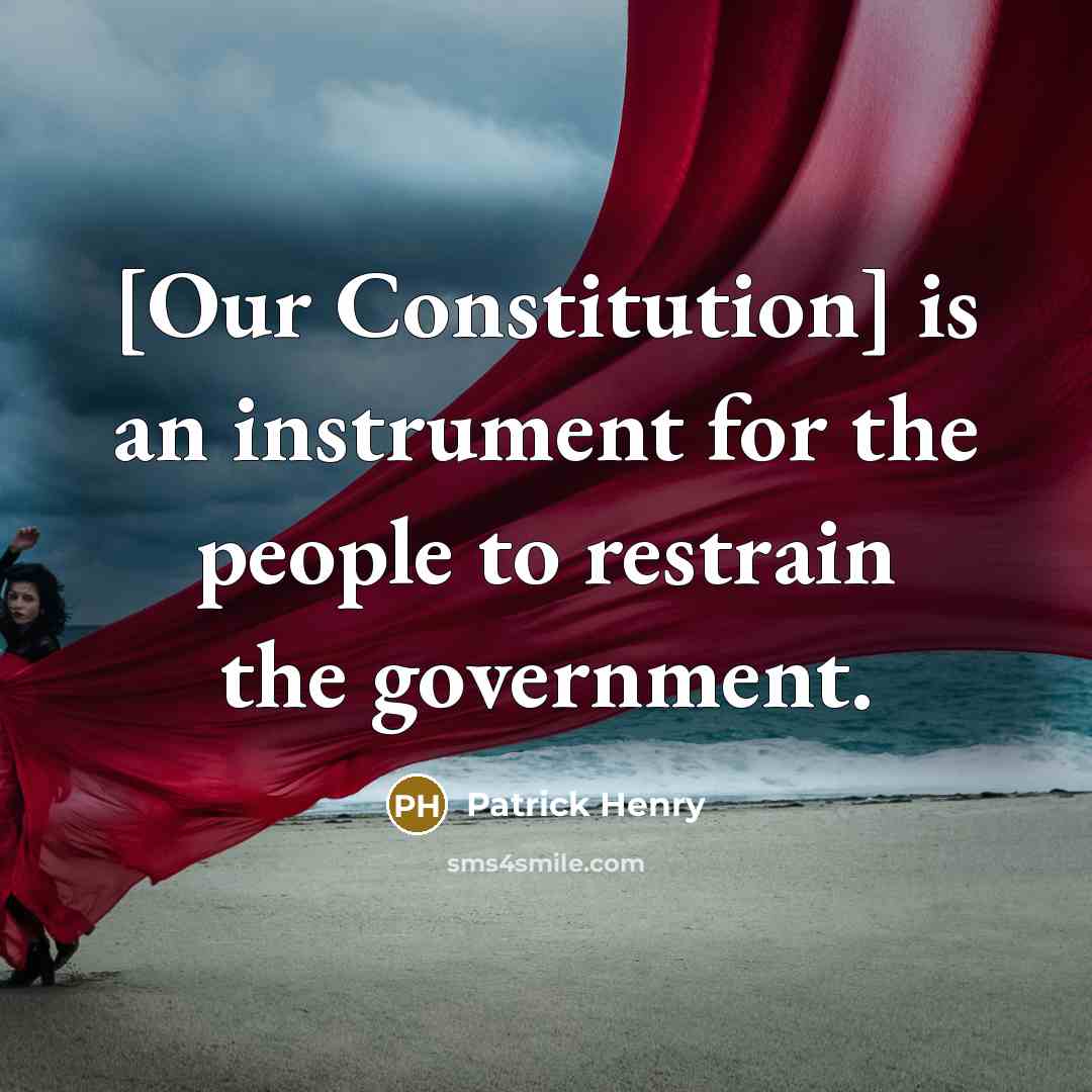 “[Our Constitution] is an instrument for the people to restrain…” quote by Patrick Henry