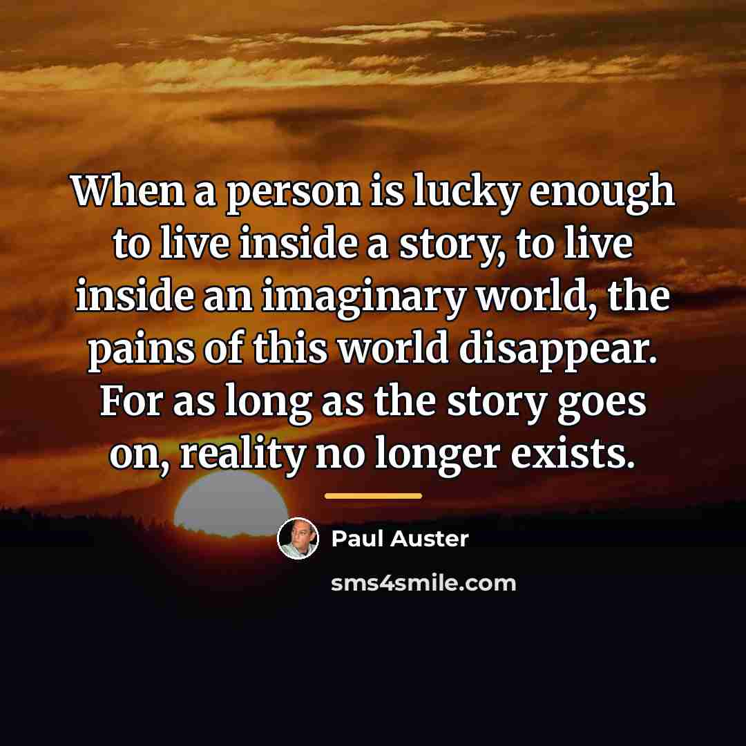 “When a person is lucky enough to live inside a…” quote by Paul Auster