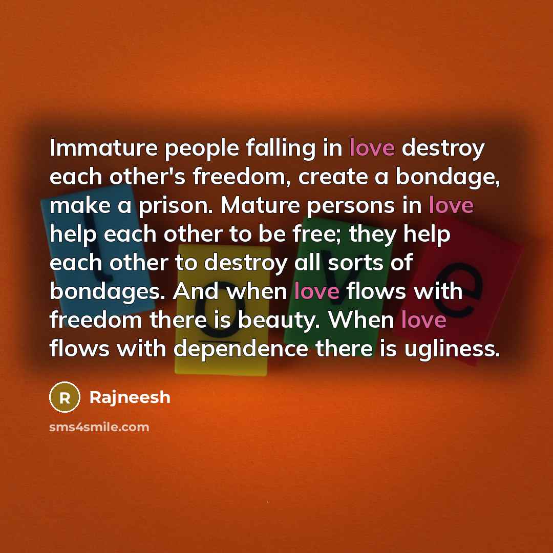 “Immature people falling in love destroy each other's freedom, create…” quote by Rajneesh