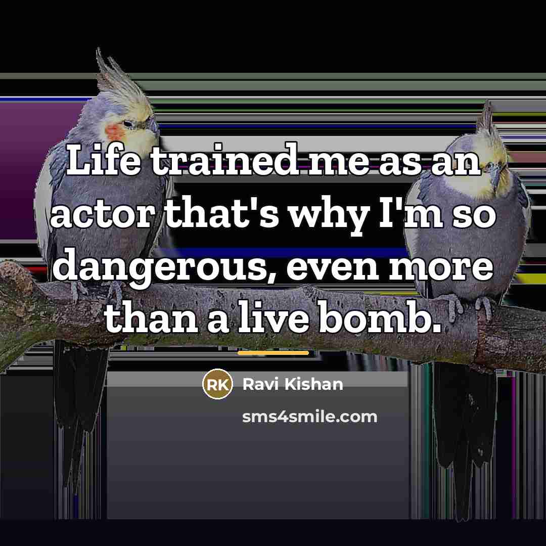 “Life trained me as an actor that's why I'm so…” quote by Ravi Kishan