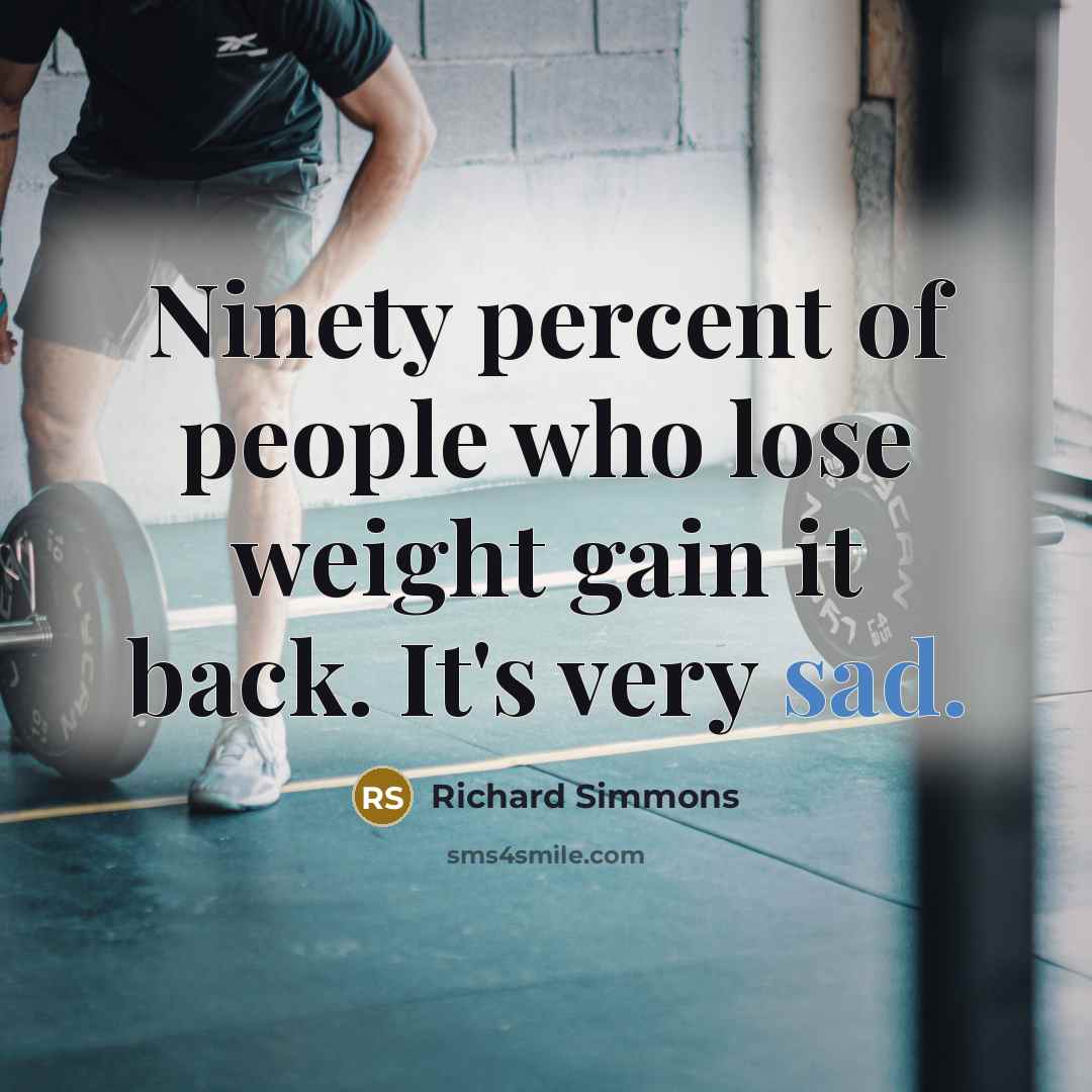 “Ninety percent of people who lose weight gain it back.…” quote by Richard Simmons