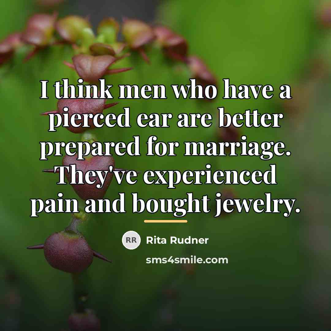 “I think men who have a pierced ear are better…” quote by Rita Rudner