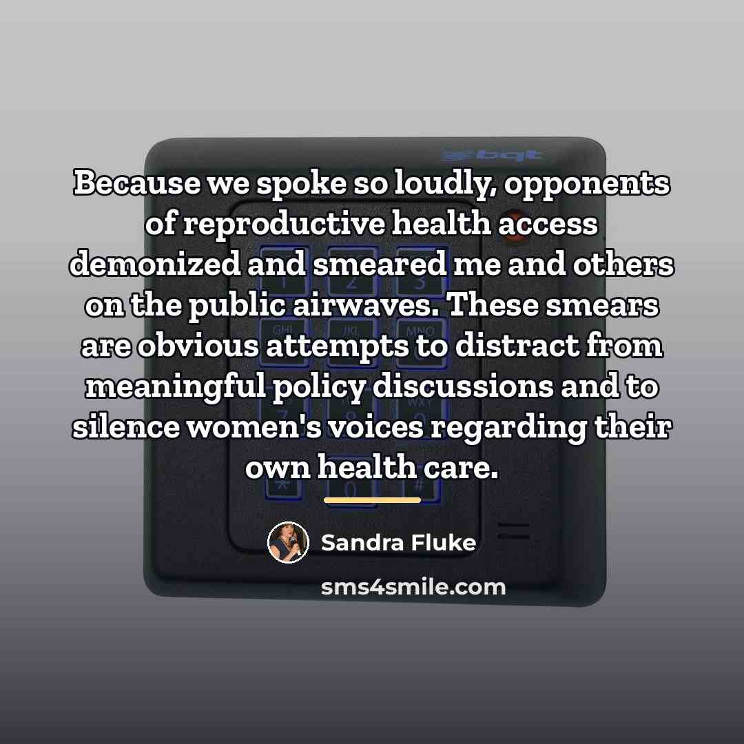 “Because we spoke so loudly, opponents of reproductive health access…” quote by Sandra Fluke