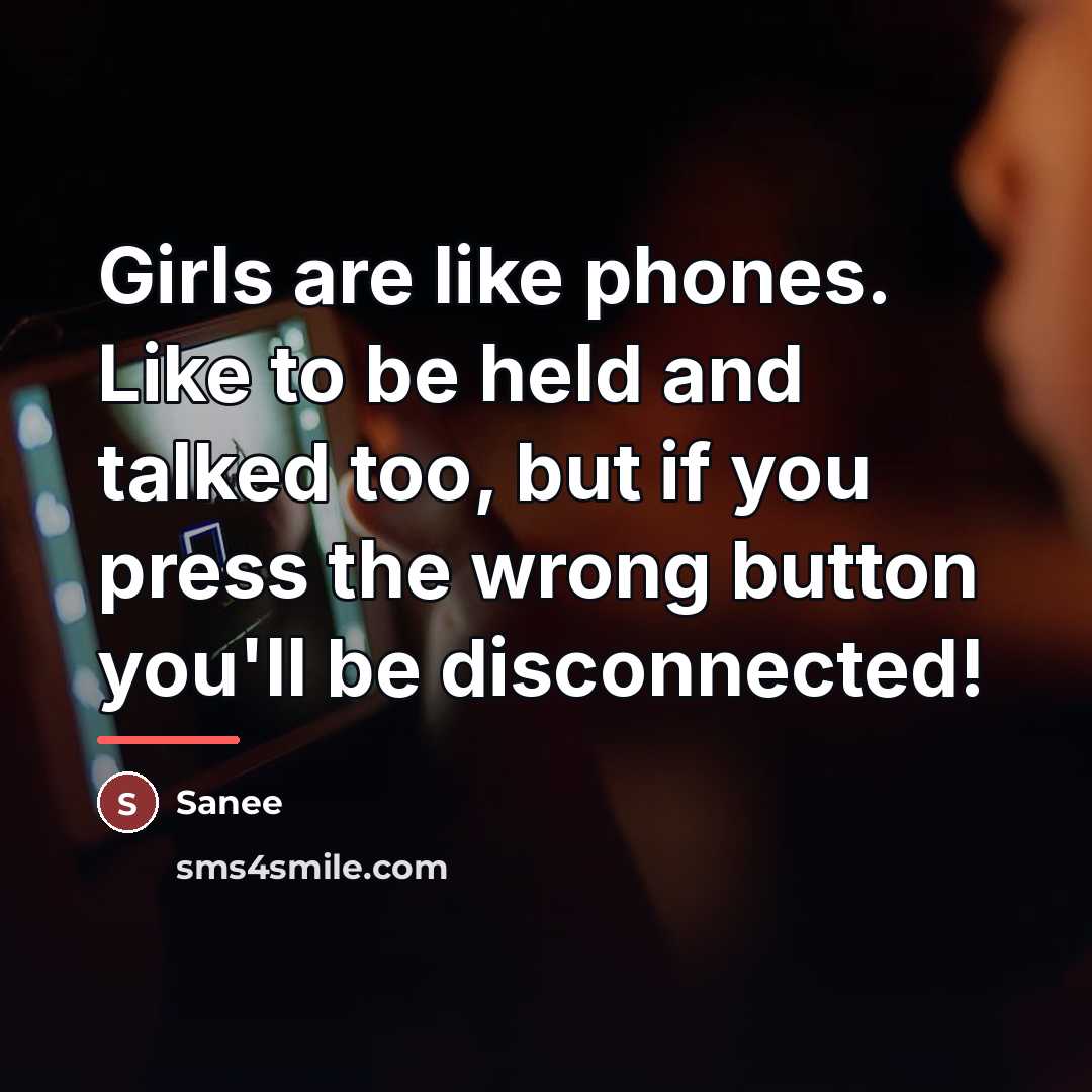 “Girls are like phones. Like to be held and talked…” quote by Sanee