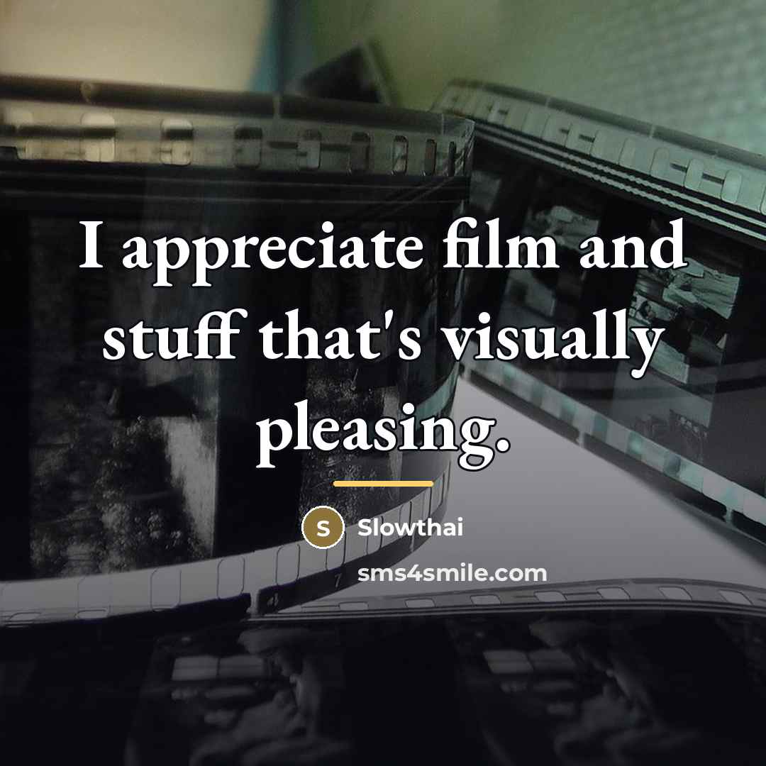 “I appreciate film and stuff that's visually pleasing.…” quote by Slowthai