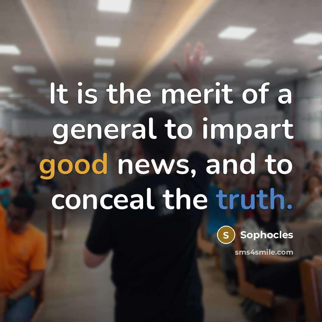 “It is the merit of a general to impart good…” quote by Sophocles